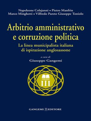 cover image of Arbitrio amministrativo e corruzione politica. La linea municipalista italiana di ispirazione anglosassone